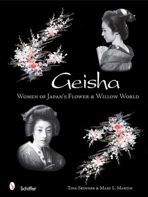 Geisha: Women of Japan's Flower & Willow World de Tina Skinner