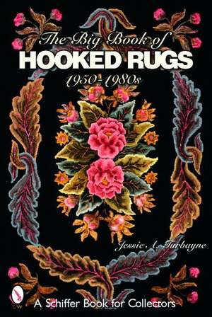 The Big Book of Hooked Rugs: 1950-1980s de Jessie A. Turbayne