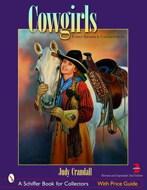 Cowgirls: Early Images and Collectibles de Judy Crandall