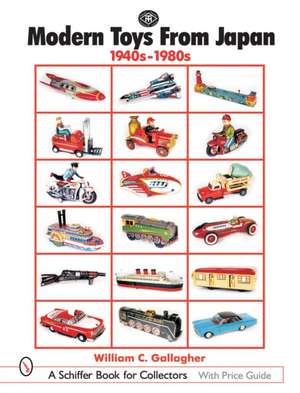 Modern Toys From Japan: 1940s-1980s de William C. Gallagher