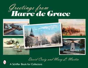 Greetings from Havre de Grace de David Craig