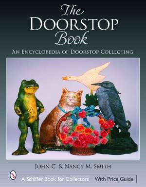 The Doorstop Book: An Encyclopedia of Doorstop Collecting de John C. & Nancy M. Smith