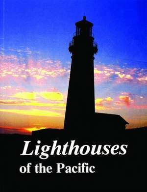 Lighthouses of the Pacific de Jim Gibbs