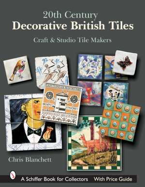 20th Century Decorative British Tiles: Craft and Studio Tile Makers: Craft and Studio Tile Makers de Chris Blanchett