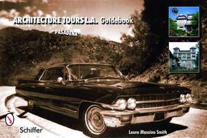 Architecture Tours L.A. Guidebook: Pasadena de Laura Massino Smith