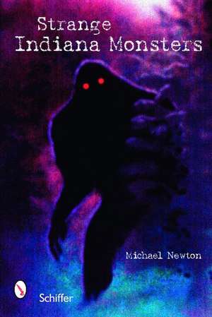 Strange Indiana Monsters de Michael Newton