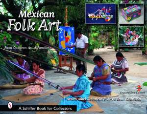 Mexican Folk Art: From Oaxacan Artist Families de Arden Rothstein