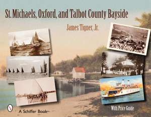 St. Michaels, Oxford, and the Talbot County Bayside de James Tigner