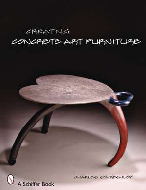 Creating Concrete Art Furniture de Charles Sthreshley