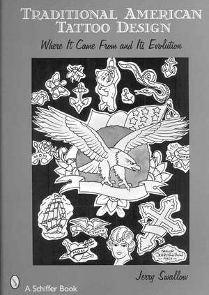 Traditional American Tattoo Design: Where it Came from and Its Evolution de Jerry Swallow