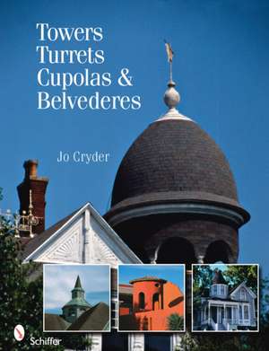 Towers, Turrets, Cupolas, & Belvederes de Jo Cryder