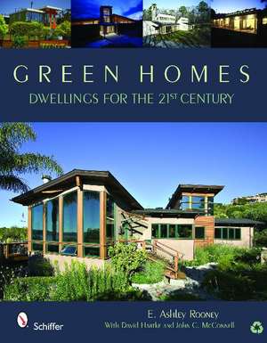 Green Homes: Dwellings for the 21st Century de E. Ashley Rooney