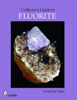 Collector's Guide to Fluorite de Arvid Eric Pasto