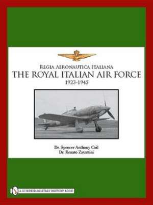 The Royal Italian Air Force 1923-1945 de Dr. Spencer Anthony Coil