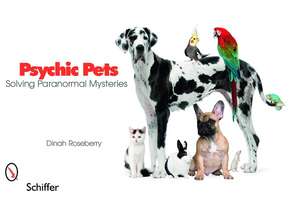 Psychic Pets: Solving Paranormal Mysteries de Dinah Roseberry