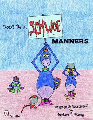 Don't Be a Schwoe: Manners de Barbara E. Mauzy