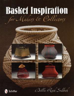 Basket Inspiration: For Makers & Collectors de Billie Ruth Sudduth