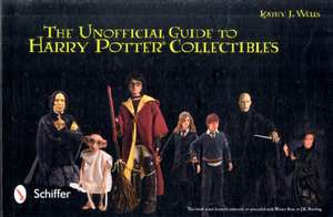 The Unofficial Guide to Harry Potter Collectibles: Action Figures, Mini Busts, Statuettes, & Dolls de Kathy J. Wells