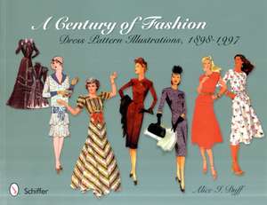 A Century of Fashion: Dress Pattern Illustrations, 1898-1997: Dress Pattern Illustrations, 1898-1997 de Alice I. Duff