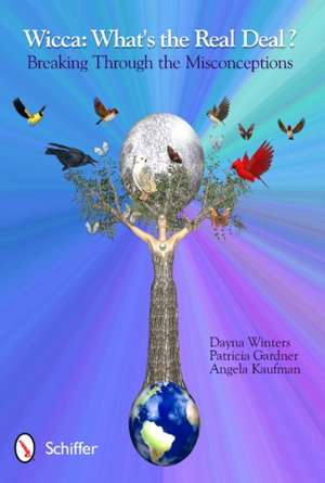 Wicca: What's the Real Deal?: Breaking through the Misconceptions de Dayna Winters