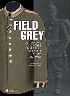 FIELD GREY UNIFORMS OF THE IMP de Michael Baldwin