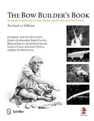 The Bow Builder's Book: European Bow Building from the Stone Age to Today de Flemming Alrune