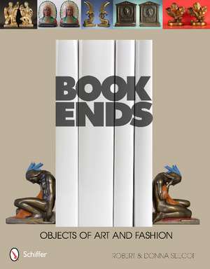 Bookends: Objects of Art and Fashion de Robert and Donna Seecof