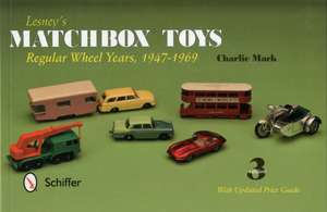 Lesney's Matchbox Toys: Regular Wheel Years, 1947-1969 de Charlie Mack