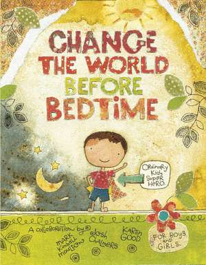 Change the World Before Bedtime de Mark Kimball Moulton