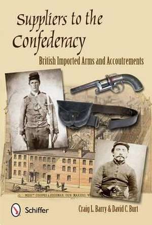 Suppliers to the Confederacy: English Arms and Accoutrements de Craig L. Barry