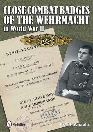 Close Combat Badges of the Wehrmacht in World War II de Rolf Michaelis