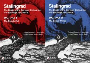 Stalingrad: The Death of the German Sixth Army on the Volga, 1942-1943: Volume 1: The Bloody Fall / Volume 2: The Brutal Winter de French MacLean