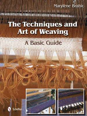 The Techniques and Art of Weaving: A Basic Guide de Maryl'ne Brahic