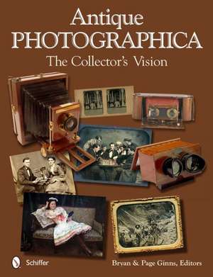 Antique Photographica: The Collector's Vision de Bryan Ginns