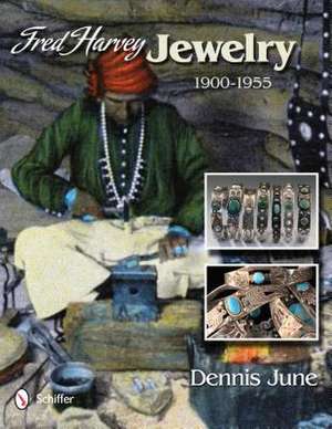 Fred Harvey Jewelry: 1900-1955 de Dennis June