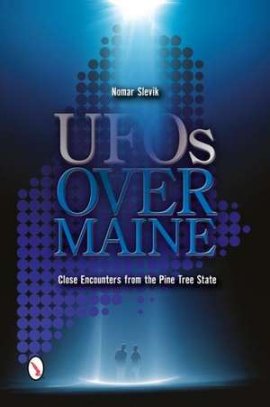 UFOs Over Maine de Nomar Slevik