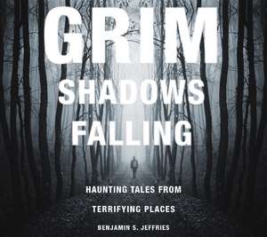 Grim Shadows Falling de Benjamin S Jeffries