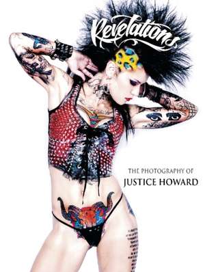 Revelations: The Photography of Justice Howard de Justice Howard