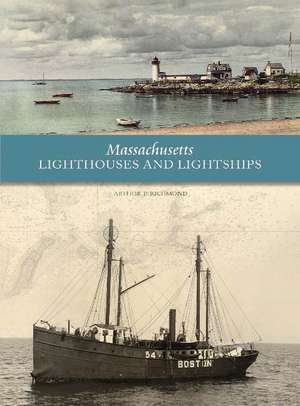 Massachusetts Lighthouses and Lightships de Arthur P. Richmond