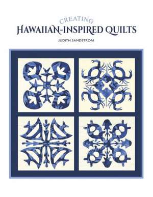 Creating Hawaiian-Inspired Quilts de Judith Sandstrom