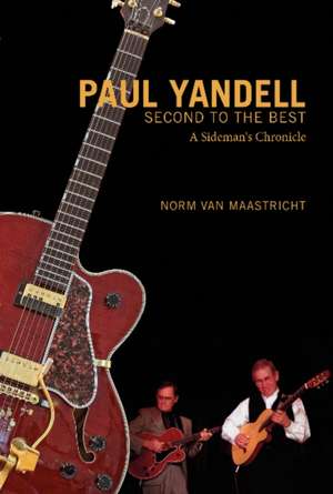 Paul Yandell, Second to the Best: A Sideman's Chronicle de Norm Van Maastricht