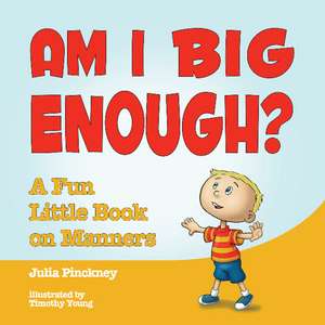 Am I Big Enough?: A Fun Little Book on Manners de Timothy Young