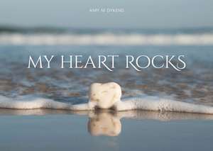 My Heart Rocks de Amy M Dykens