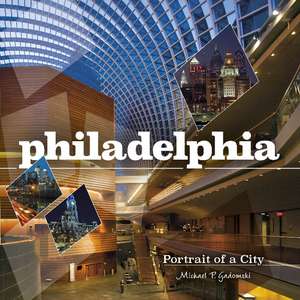 Philadelphia: Portrait of a City de Michael P. Gadomski