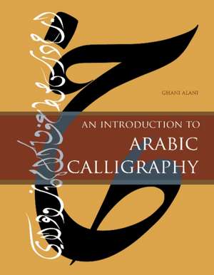 An Introduction to Arabic Calligraphy de Ghani Alani