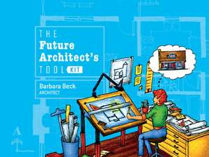 The Future Architect's Tool Kit de Barbara Beck