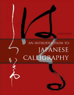 An Introduction to Japanese Calligraphy de Yuuko Suzuki