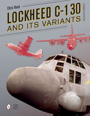 Lockheed C-130 and Its Variants de Chris Reed