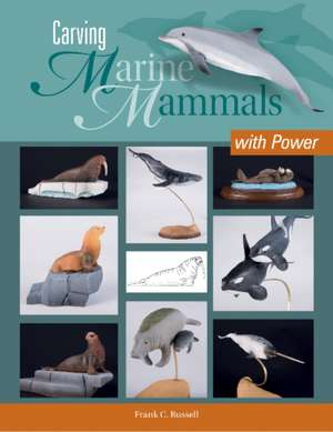 Carving Marine Mammals with Power de Frank Russell