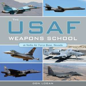 The USAF Weapons School at Nellis Air Force Base Nevada de Don Logan